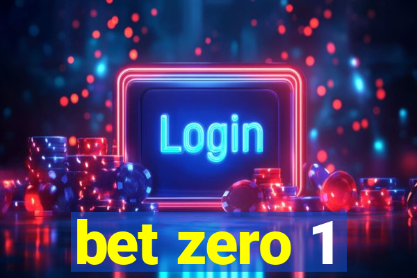 bet zero 1